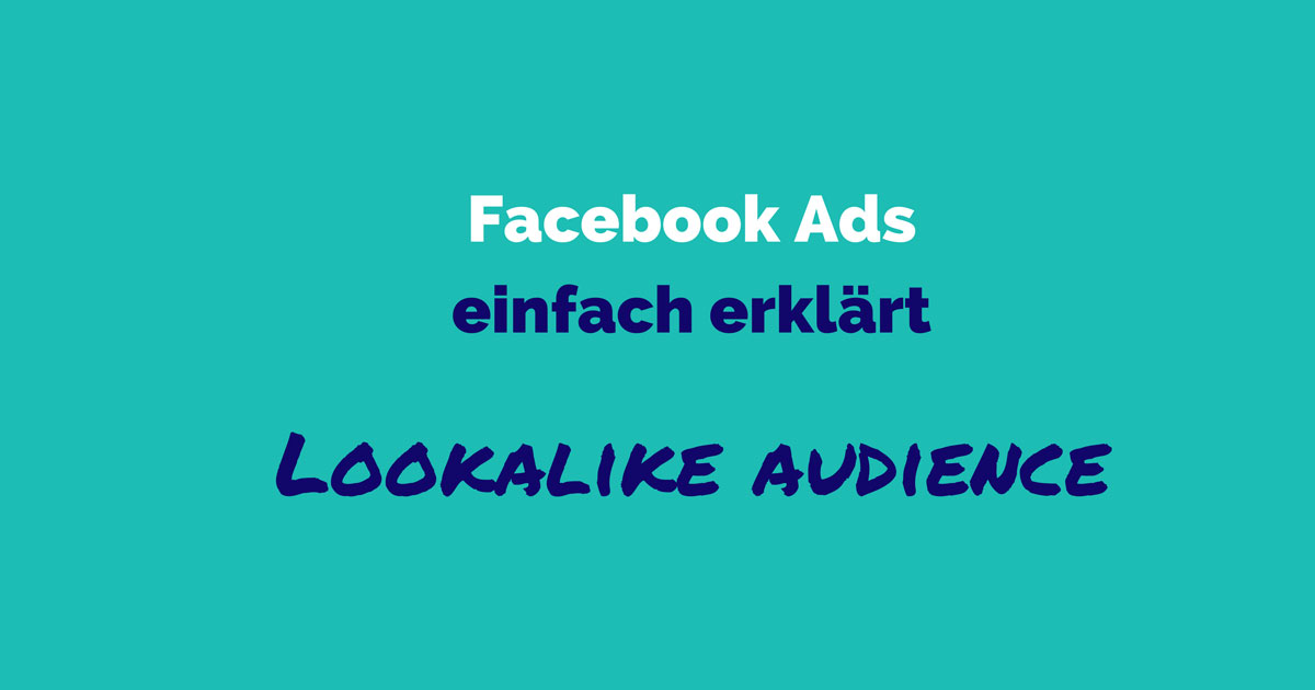 Facebook Ads einfach erklärt: Lookalike Audience